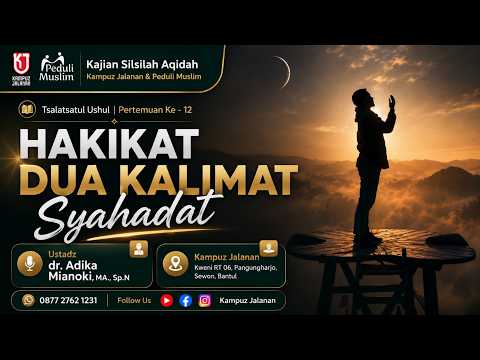 Thumbnail video 12. HAKIKAT DUA KALIMAT SYAHADAT. Ustadz dr. Adika Mianoki, MA., Sp.N